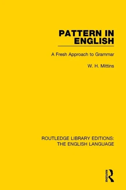 Pattern in English (RLE: English Language): A Fresh Approach to Grammar (Routledge Library Editions: The English Language)