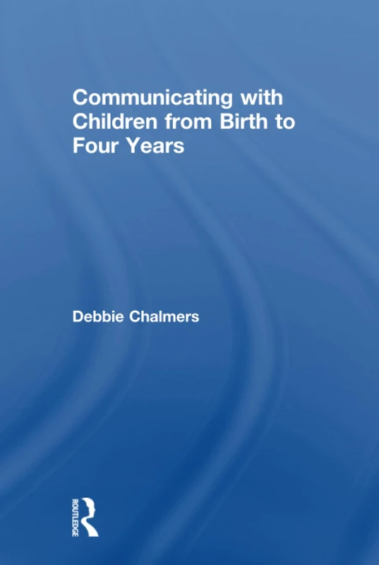 Communicating with Children from Birth to Four Years