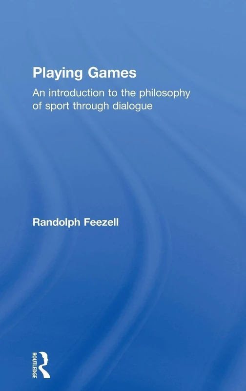 Routledge Playing Games - Philosophy of Sport Introduction