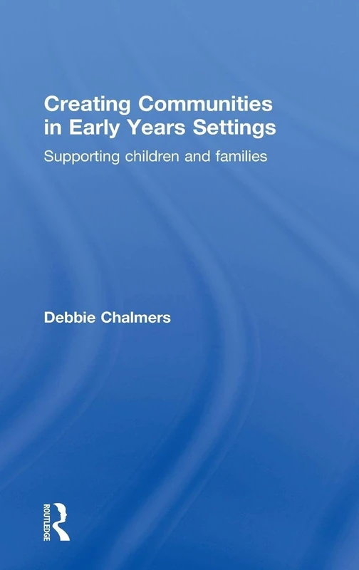 Creating Communities in Early Years Settings: Supporting children and families