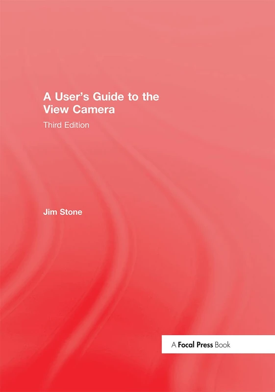 A User's Guide to the View Camera: Third Edition
