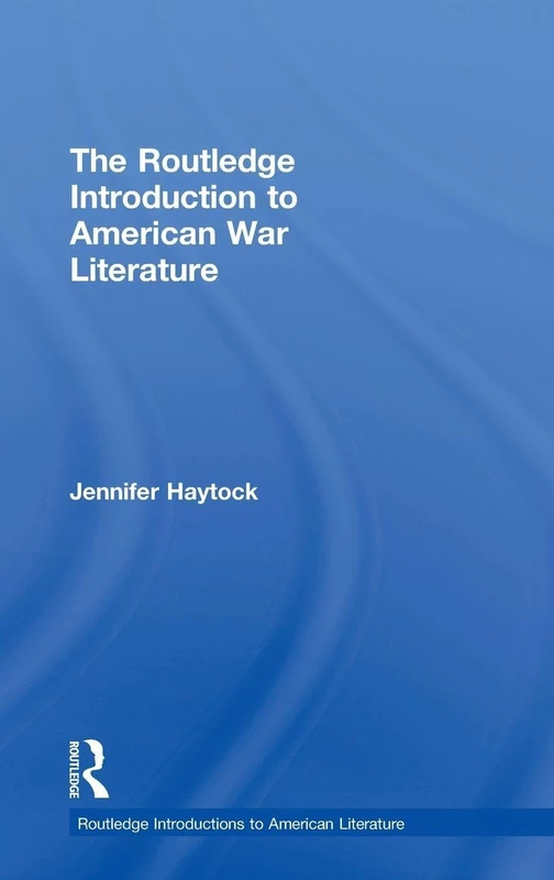 The Routledge Introduction to American War Literature