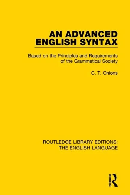 Routledge An Advanced English Syntax - C.T. Onions Textbook