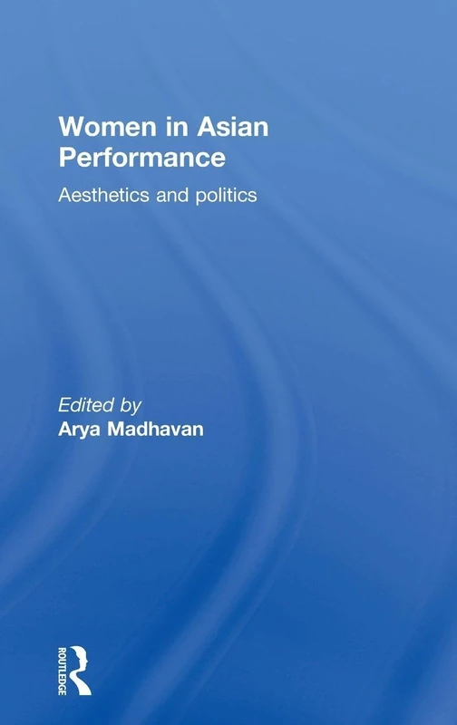 Routledge Women in Asian Performance - Aesthetics and Politics