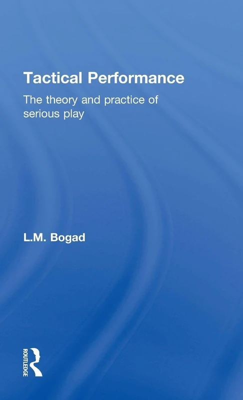 Routledge - Tactical Performance: The Theory and Practice of Serious Play