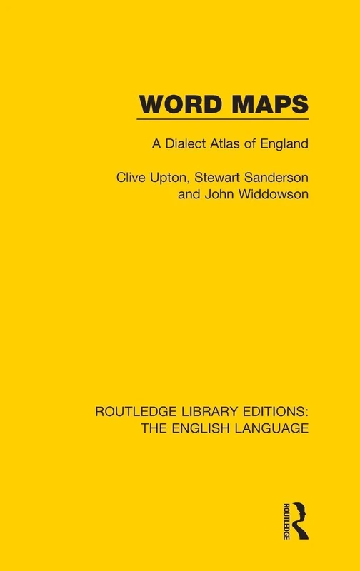 Word Maps: A Dialect Atlas of English (Routledge Library Editions: The English Language)