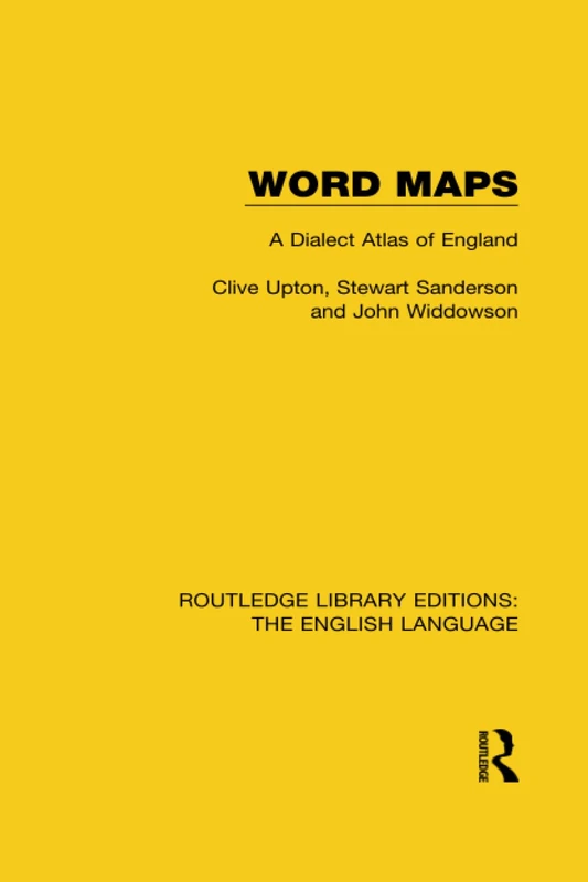 Word Maps: A Dialect Atlas of English (Routledge Library Editions: The English Language)