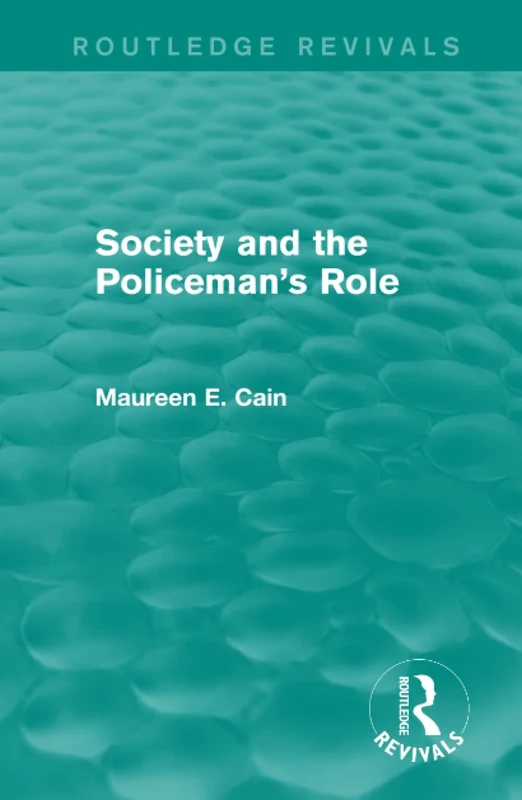 Society and the Policeman's Role (Routledge Revivals) - Image 1