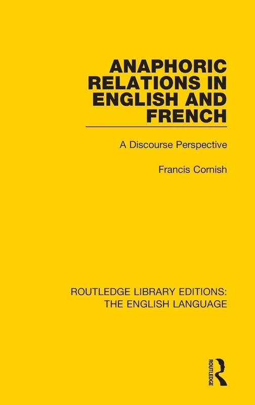 Anaphoric Relations in English and French: A Discourse Perspective (Routledge Library Editions: The English Language)