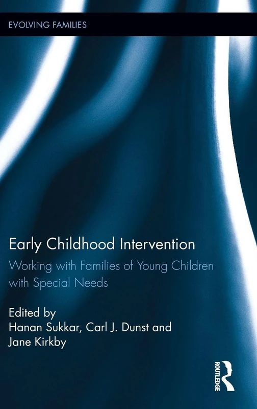 Early Childhood Intervention: Working with Families of Young Children with Special Needs (Evolving Families)