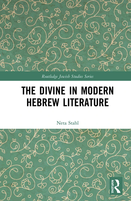 Routledge The Divine in Modern Hebrew Literature Book