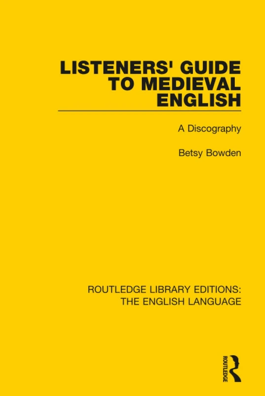 Listeners' Guide to Medieval English: A Discography (Routledge Library Editions: The English Language)