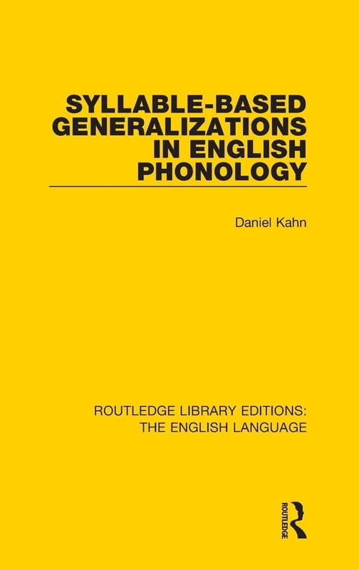 Syllable-Based Generalizations in English Phonology (Routledge Library Editions: The English Language)