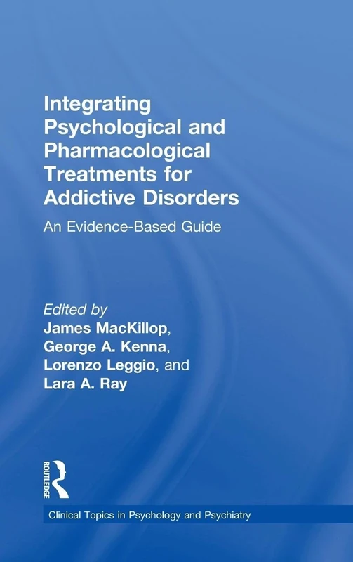 Integrating Psychological and Pharmacological Treatments for Addictive Disorders: An Evidence-Based Guide (Clinical Topics in Psychology and Psychiatry)