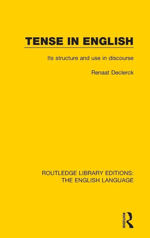 Tense in English: Its Structure and Use in Discourse (Routledge Library Editions: The English Language)