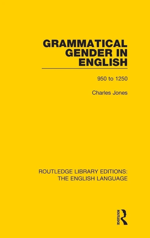 Grammatical Gender in English: 950 to 1250: Volume 10 (Routledge Library Editions: The English Language)