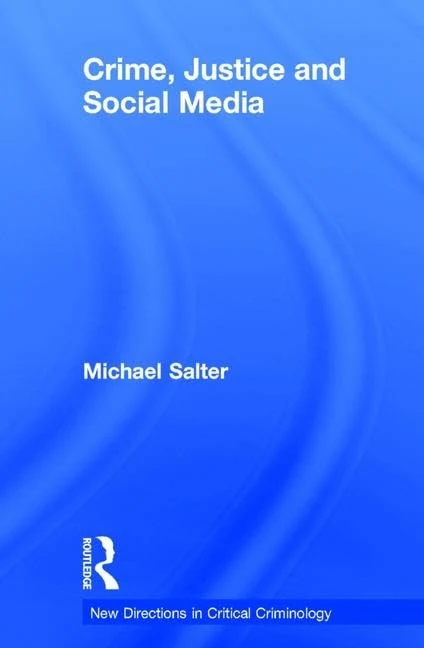 Routledge Crime, Justice and Social Media - Critical Criminology