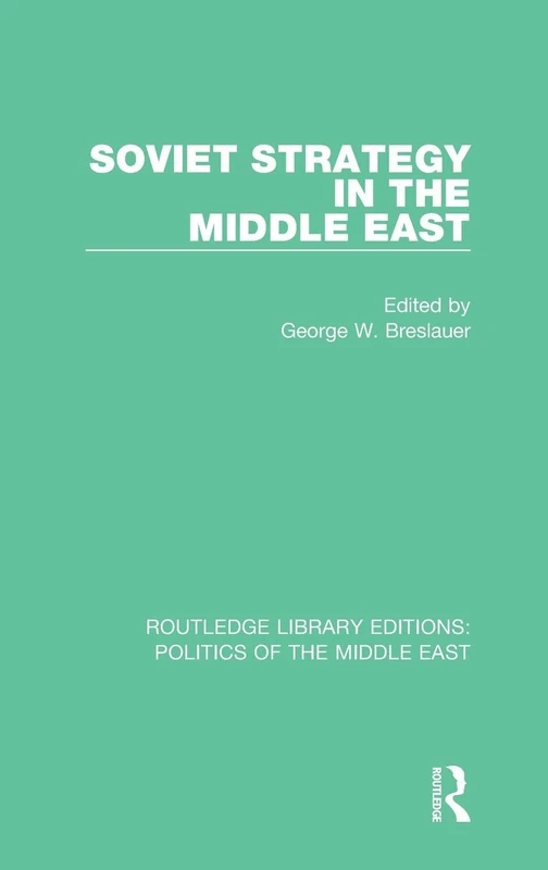Soviet Strategy in the Middle East: 22 (Routledge Library Editions: Politics of the Middle East)