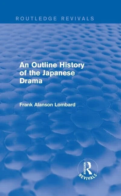 An Outline History of the Japanese Drama (Routledge Revivals) - Image 1