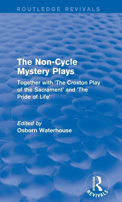 The Non-Cycle Mystery Plays: Together with 'The Croxton Play of the Sacrament' and 'The Pride of Life' (Routledge Revivals)