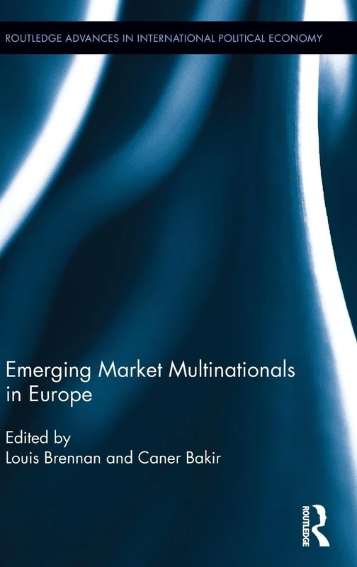 Emerging Market Multinationals in Europe (Routledge Advances in International Political Economy)