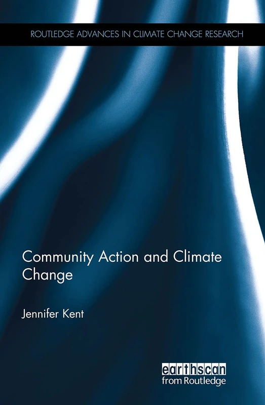 Community Action and Climate Change (Routledge Advances in Climate Change Research)