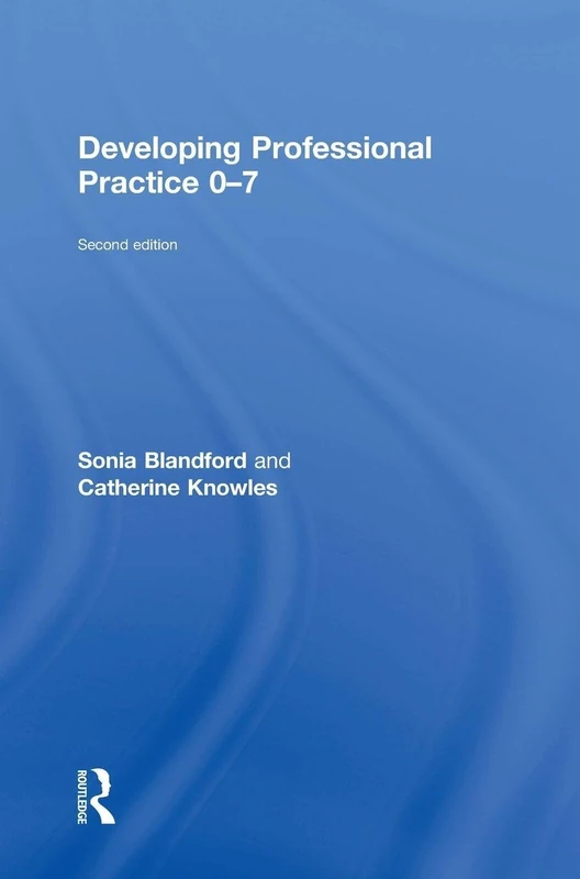 Routledge Developing Professional Practice 0-7 Education Guide