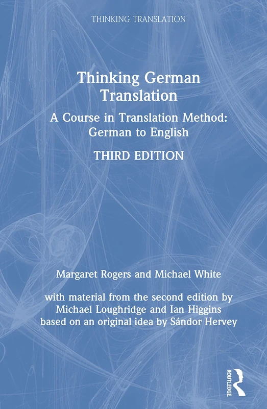Thinking German Translation: A Course in Translation Method: German to English (Thinking Translation)