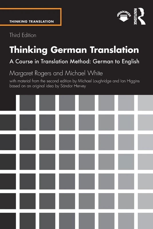 Thinking German Translation: A Course in Translation Method: German to English (Thinking Translation)