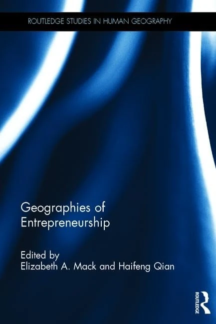 Geographies of Entrepreneurship (Routledge Studies in Human Geography)
