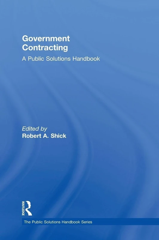Government Contracting: A Public Solutions Handbook (The Public Solutions Handbook Series)