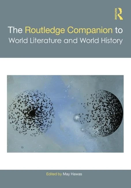 The Routledge Companion to World Literature and World History (Routledge Literature Companions)