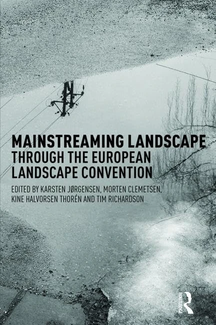 Mainstreaming Landscape through the European Landscape Convention: A Secret History of Management Knowledge