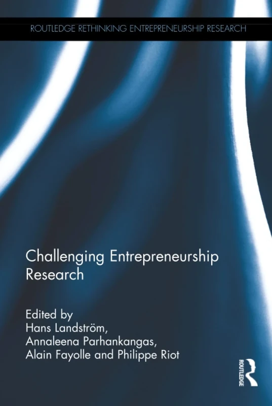 Challenging Entrepreneurship Research (Routledge Rethinking Entrepreneurship Research)