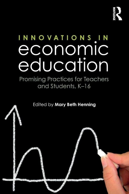 Innovations in Economic Education: Promising Practices for Teachers and Students, K–16