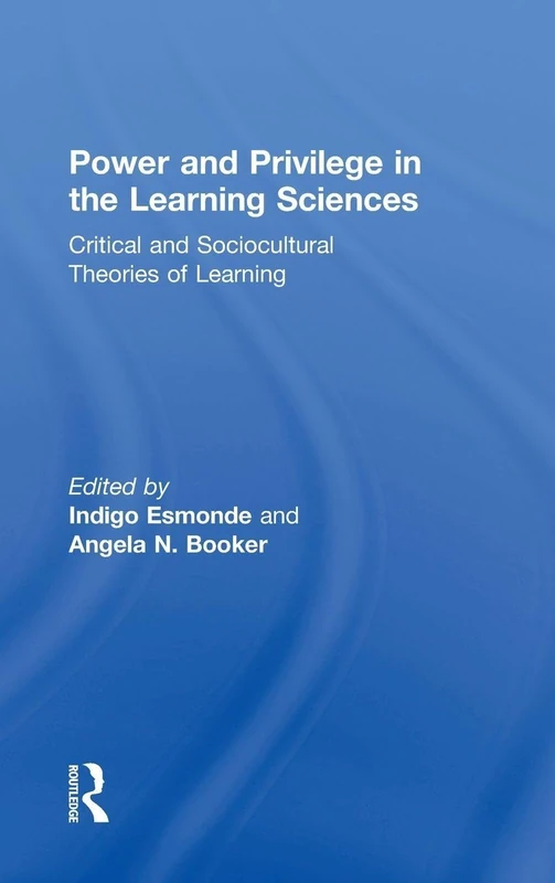 Power and Privilege in the Learning Sciences: Critical and Sociocultural Theories of Learning
