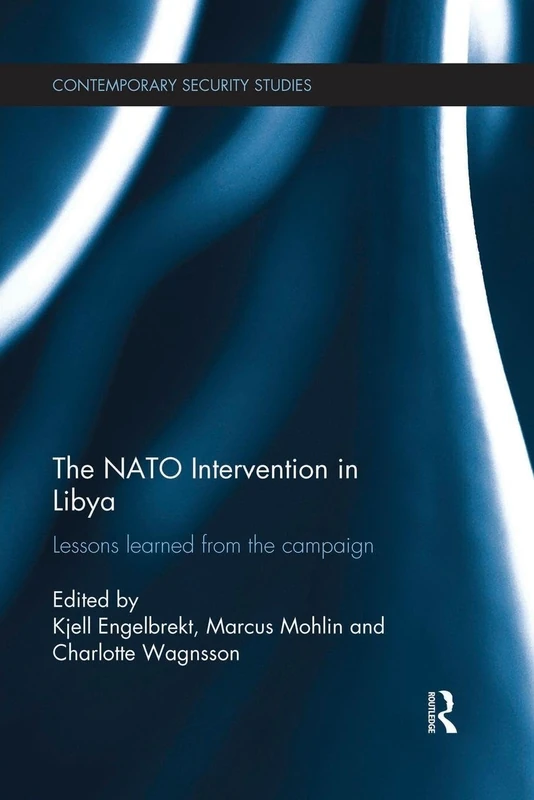 The NATO Intervention in Libya: Lessons learned from the campaign (Contemporary Security Studies) - Image 1