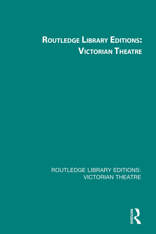 Routledge Library Editions: Victorian Theatre