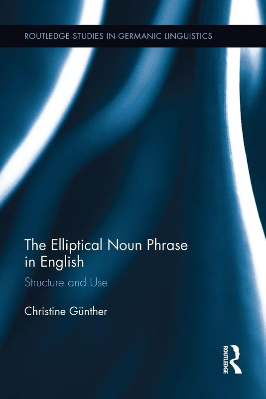 The Elliptical Noun Phrase in English: Structure and Use (Routledge Studies in Germanic Linguistics) - Image 1