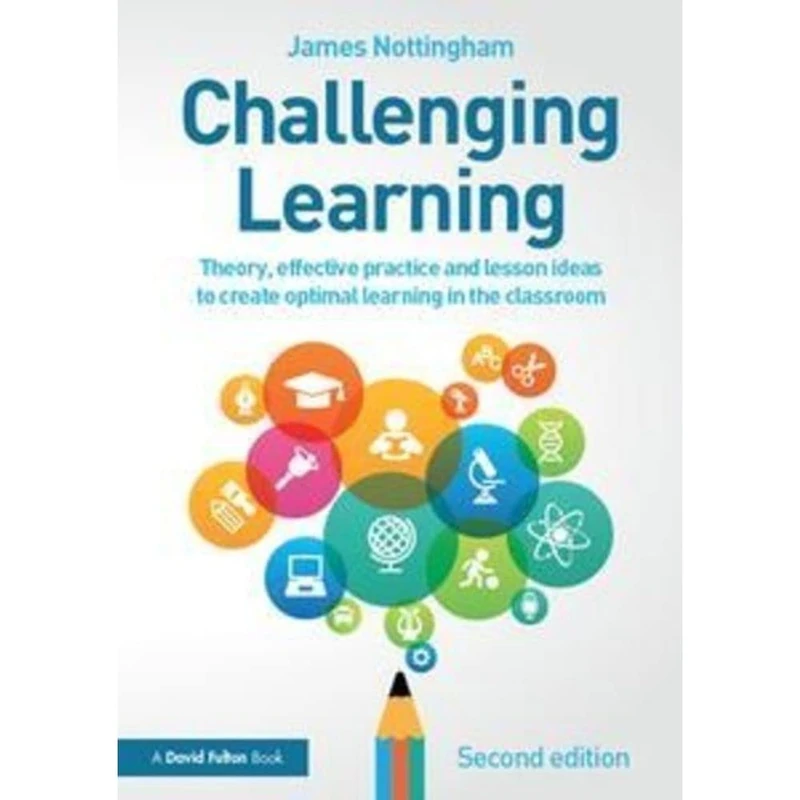 Challenging Learning: Theory, effective practice and lesson ideas to create optimal learning in the classroom