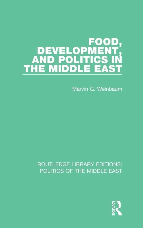 Food, Development, and Politics in the Middle East: 11 (Routledge Library Editions: Politics of the Middle East)