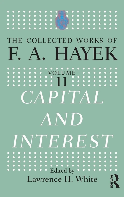 Routledge - Capital and Interest (The Collected Works of F.A. Hayek)