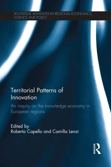Territorial Patterns of Innovation: An Inquiry on the Knowledge Economy in European Regions (Routledge Advances in Regional Economics, Science and Policy)