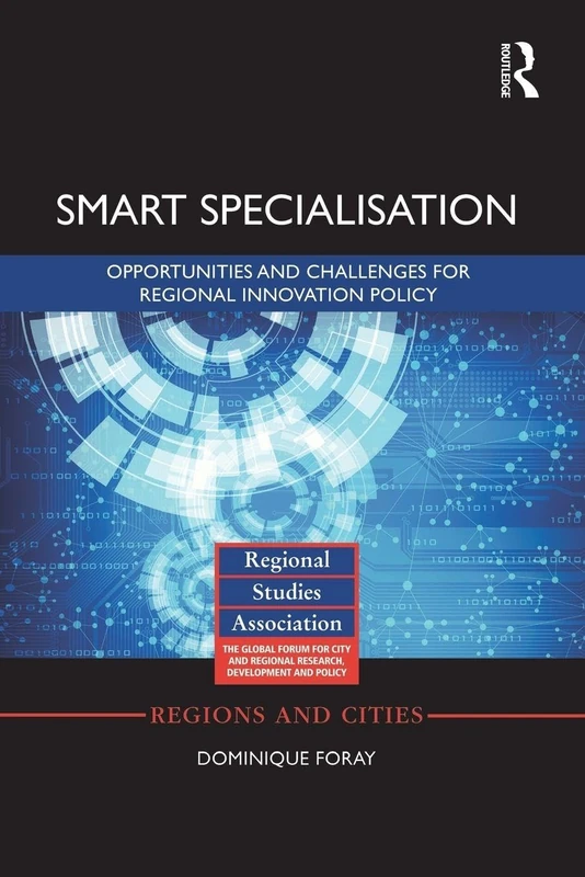 Smart Specialisation: Opportunities and Challenges for Regional Innovation Policy (Regions and Cities)