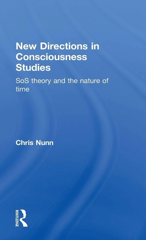 New Directions in Consciousness Studies: SoS theory and the nature of time
