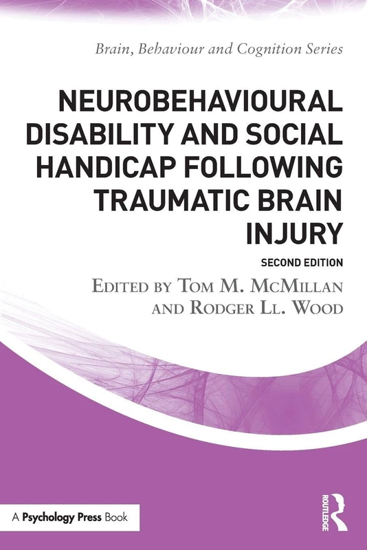 Neurobehavioural Disability and Social Handicap Following Traumatic Brain Injury: Second edition (Brain, Behaviour and Cognition)