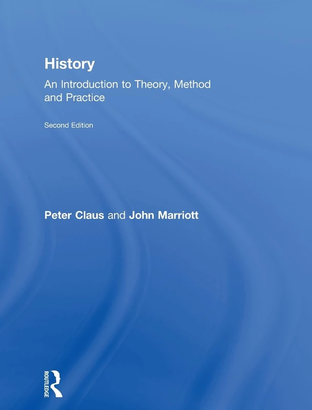 Routledge History: An Introduction to Theory, Method and Practice
