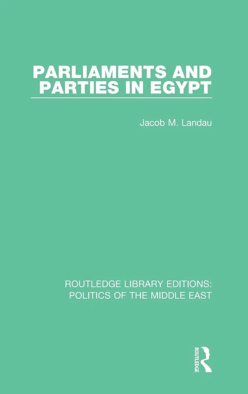 Parliaments and Parties in Egypt: 16 (Routledge Library Editions: Politics of the Middle East)