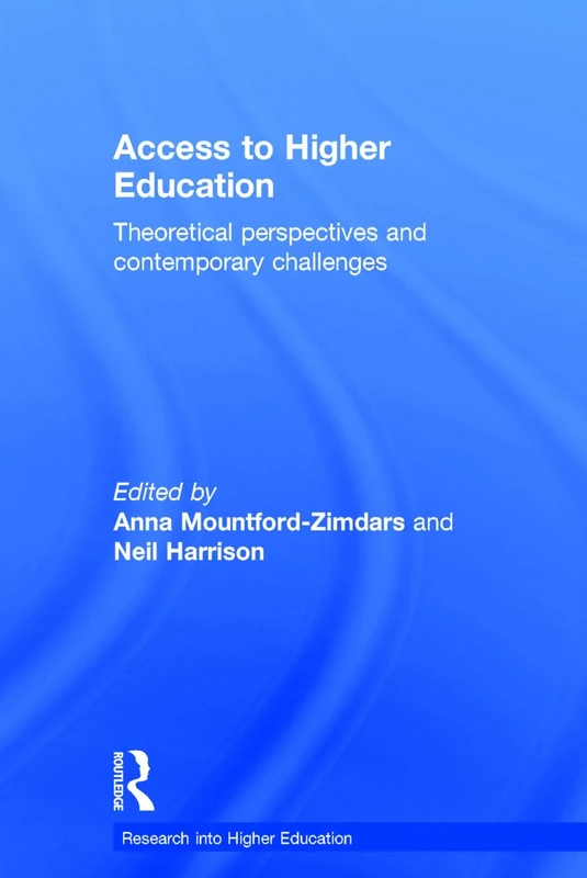 Access to Higher Education: Theoretical perspectives and contemporary challenges (Research into Higher Education)