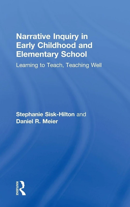 Routledge Narrative Inquiry in Early Childhood and Elementary